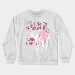 Life Is Beautiful With Llamas Crewneck Sweatshirt